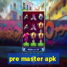 pre master apk